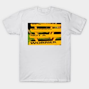 Be a warrior not a worrier on a yellow bench T-Shirt